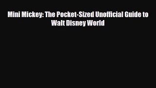PDF Mini Mickey: The Pocket-Sized Unofficial Guide to Walt Disney World PDF Book Free