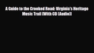 Download A Guide to the Crooked Road: Virginia's Heritage Music Trail [With CD (Audio)] PDF