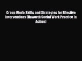 PDF Group Work: Skills and Strategies for Effective Interventions (Haworth Social Work Practice