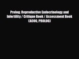 PDF Prolog: Reproductive Endocrinology and Infertility / Critique Book / Assessment Book (ACOG
