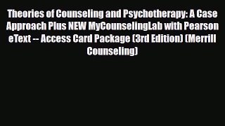 PDF Theories of Counseling and Psychotherapy: A Case Approach Plus NEW MyCounselingLab with