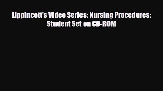 Download Lippincott's Video Series: Nursing Procedures: Student Set on CD-ROM [PDF] Full Ebook