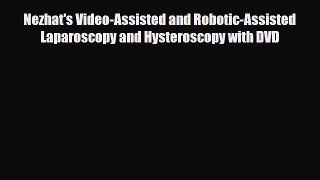 PDF Nezhat's Video-Assisted and Robotic-Assisted Laparoscopy and Hysteroscopy with DVD [Download]