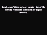 Read ‪Joey Pagano When my heart speaks I listen: My morning reflections throughout my days