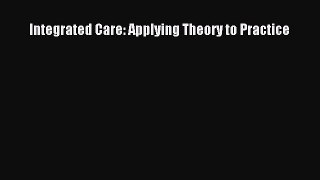 [PDF] Integrated Care: Applying Theory to Practice [Download] Online