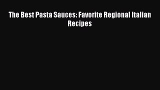 Read The Best Pasta Sauces: Favorite Regional Italian Recipes Ebook Free