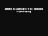 Download Adaptive Management for Water Resources Project Planning Free Books