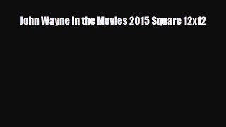 Read ‪John Wayne in the Movies 2015 Square 12x12 Ebook Free