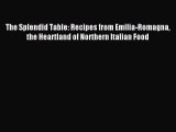 Read The Splendid Table: Recipes from Emilia-Romagna the Heartland of Northern Italian Food