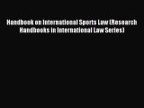 Read Handbook on International Sports Law (Research Handbooks in International Law Series)