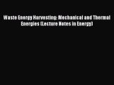 Read Waste Energy Harvesting: Mechanical and Thermal Energies (Lecture Notes in Energy) PDF