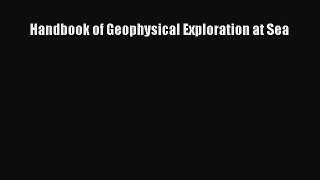 Download Handbook of Geophysical Exploration at Sea PDF Online
