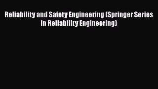 Read Reliability and Safety Engineering (Springer Series in Reliability Engineering) PDF Free