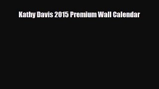 Read ‪Kathy Davis 2015 Premium Wall Calendar PDF Online
