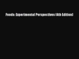 Read Foods: Experimental Perspectives (4th Edition) Ebook Free