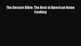 Read The Dessert Bible: The Best of American Home Cooking Ebook Free