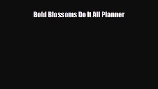 Read ‪Bold Blossoms Do It All Planner Ebook Free