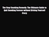 Read ‪The Stop Smoking Remedy: The Ultimate Guide to Quit Smoking Forever without Driving Yourself‬
