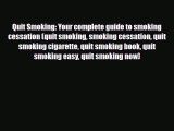Read ‪Quit Smoking: Your complete guide to smoking cessation (quit smoking smoking cessation