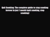 Read ‪Quit Smoking: The complete guide to stop smoking forever in just 1 month (quit smoking