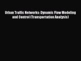 Download Urban Traffic Networks: Dynamic Flow Modeling and Control (Transportation Analysis)