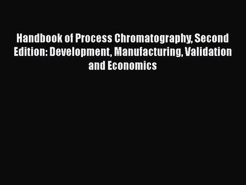 Download Handbook of Process Chromatography Second Edition: Development Manufacturing Validation