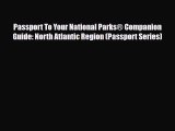 Download Passport To Your National Parks® Companion Guide: North Atlantic Region (Passport