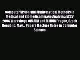 Read Computer Vision and Mathematical Methods in Medical and Biomedical Image Analysis: ECCV