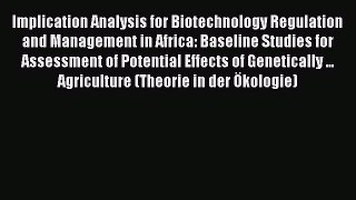 Read Implication Analysis for Biotechnology Regulation and Management in Africa: Baseline Studies