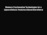 Read Biomass Fractionation Technologies for a Lignocellulosic Feedstock Based Biorefinery PDF