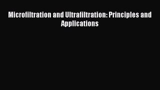 Download Microfiltration and Ultrafiltration: Principles and Applications Ebook Online