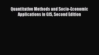 Download Quantitative Methods and Socio-Economic Applications in GIS Second Edition PDF Online
