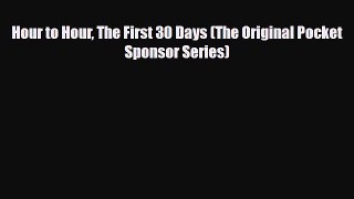 Download ‪Hour to Hour The First 30 Days (The Original Pocket Sponsor Series)‬ PDF Online