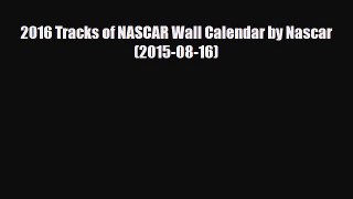 Read ‪2016 Tracks of NASCAR Wall Calendar by Nascar (2015-08-16) PDF Online