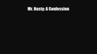 Read ‪Mr. Nasty: A Confession‬ Ebook Free