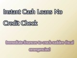Instant Cash Loans No Credit Check- Immediate Solution Devoid Of Credit Check Procedure