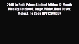 Download ‪2015 Le Petit Prince Limited Edition 12-Month Weekly Notebook Large White Hard Cover: