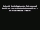 Read Indoor Air Quality Engineering: Environmental Health and Control of Indoor Pollutants