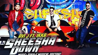 Avi J Feat Ikka - Sheesha Down HQ (AUDIO VERSION)