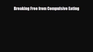 Read ‪Breaking Free from Compulsive Eating‬ Ebook Free