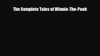 Read ‪The Complete Tales of Winnie-The-Pooh Ebook Free