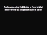 PDF The Imagineering Field Guide to Epcot at Walt Disney World (An Imagineering Field Guide)