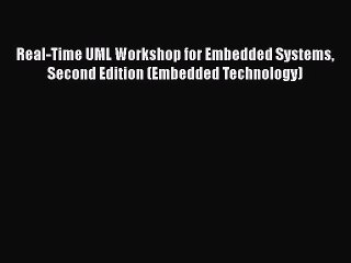 Download Real-Time UML Workshop for Embedded Systems Second Edition (Embedded Technology) Ebook