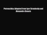 Read Petrouchka: Adapted from Igor Stravinsky and Alexandre Benois Ebook Free