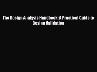 Read The Design Analysis Handbook: A Practical Guide to Design Validation Ebook Free