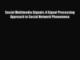 Read Social Multimedia Signals: A Signal Processing Approach to Social Network Phenomena Ebook