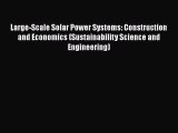 Read Large-Scale Solar Power Systems: Construction and Economics (Sustainability Science and