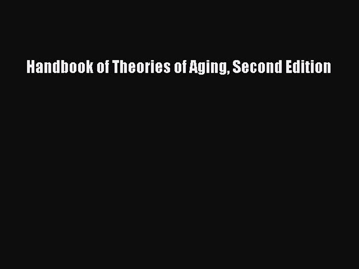 Download Handbook Of Theories Of Aging Second Edition Pdf Free Video Dailymotion