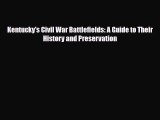Download Kentucky's Civil War Battlefields: A Guide to Their History and Preservation Free