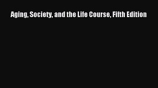 Read Aging Society and the Life Course Fifth Edition PDF Online